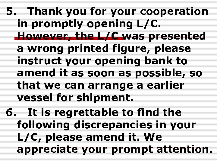 5. 　Thank you for your cooperation in promptly opening L/C. However, the L/C was