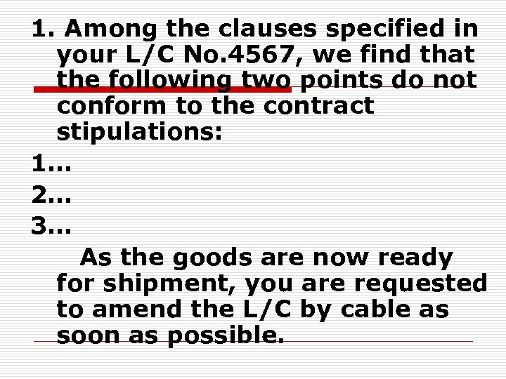 1. Among the clauses specified in your L/C No. 4567, we find that the