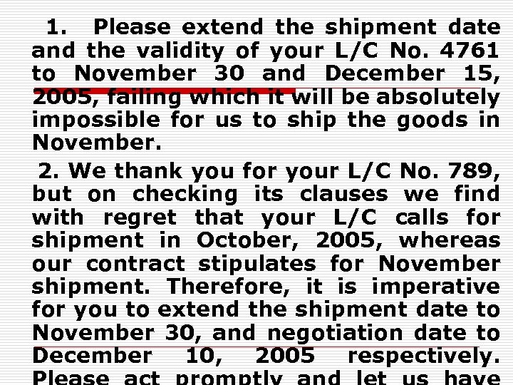  1. Please extend the shipment date and the validity of your L/C No.