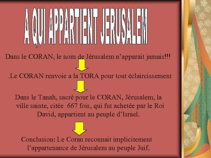 Dans le CORAN, le nom de Jérusalem n’apparait jamais!!!. Le CORAN renvoie a la