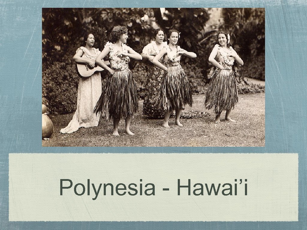Polynesia - Hawai’i 