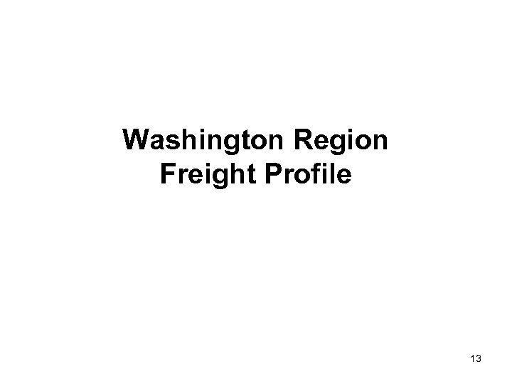 Washington Region Freight Profile 13 