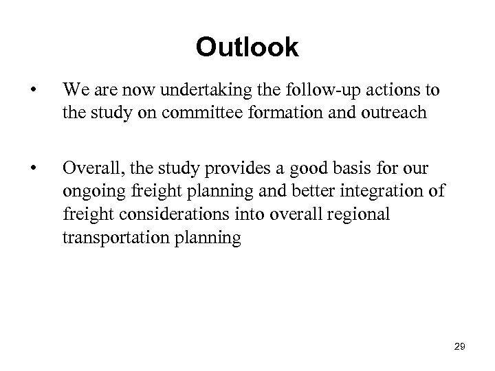 Outlook • We are now undertaking the follow-up actions to the study on committee