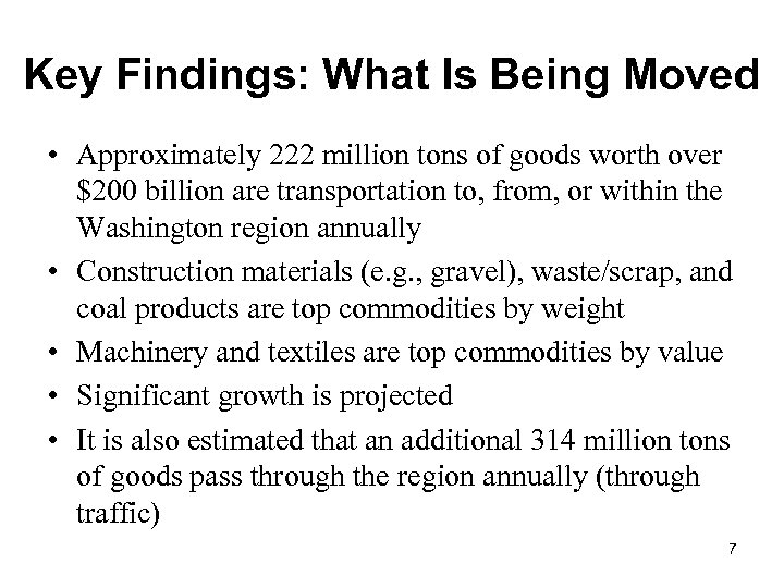 Key Findings: What Is Being Moved • Approximately 222 million tons of goods worth