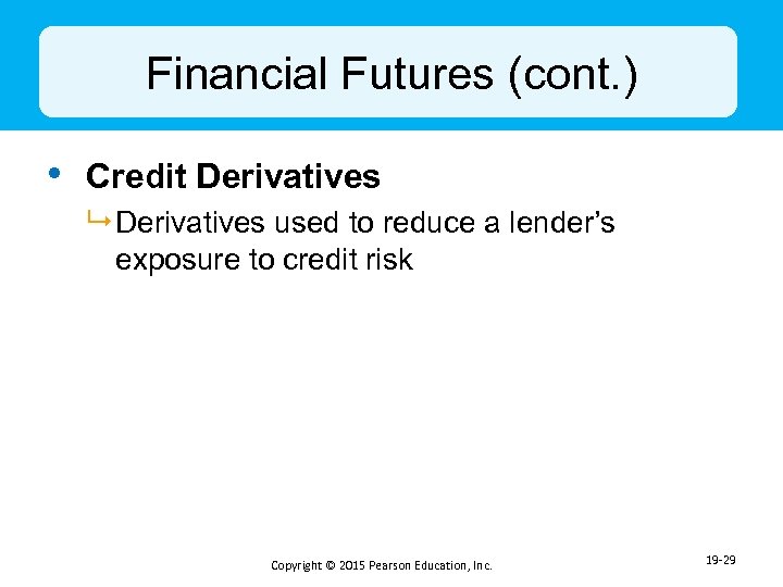 Financial Futures (cont. ) • Credit Derivatives 9 Derivatives used to reduce a lender’s