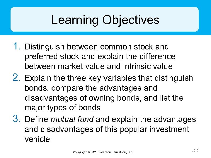 Learning Objectives 1. Distinguish between common stock and 2. 3. preferred stock and explain