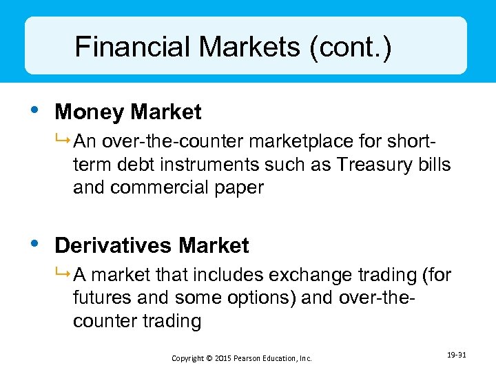 Financial Markets (cont. ) • Money Market 9 An over-the-counter marketplace for shortterm debt