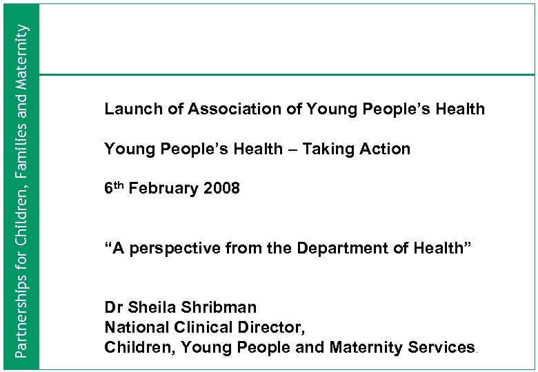 Partnerships for Children, Families and Maternity Launch of Association of Young People’s Health –