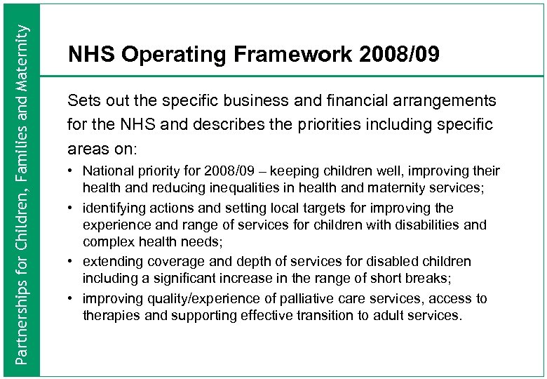 Partnerships for Children, Families and Maternity NHS Operating Framework 2008/09 Sets out the specific