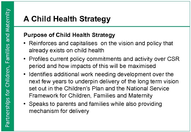 Partnerships for Children, Families and Maternity A Child Health Strategy Purpose of Child Health