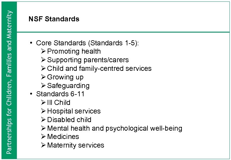 Partnerships for Children, Families and Maternity NSF Standards • Core Standards (Standards 1 -5):