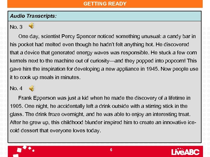 GETTING READY Audio Transcripts: No. 3 One day, scientist Percy Spencer noticed something unusual: