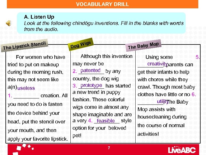 VOCABULARY DRILL A. Listen Up Look at the following chindōgu inventions. Fill in the