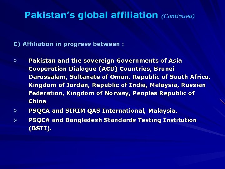 Pakistan’s global affiliation (Continued) C) Affiliation in progress between : Ø Pakistan and the