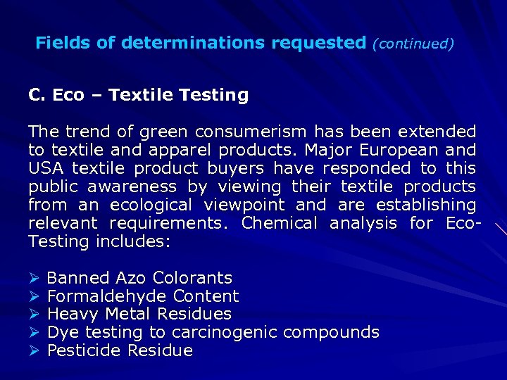 Fields of determinations requested (continued) C. Eco – Textile Testing The trend of green