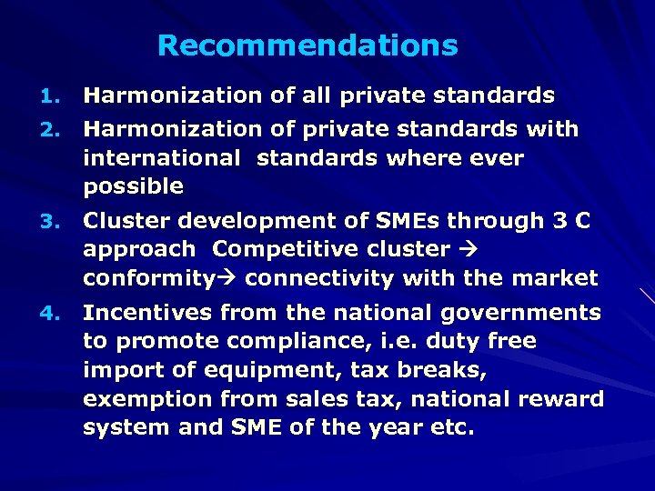 Recommendations 1. Harmonization of all private standards 2. Harmonization of private standards with international