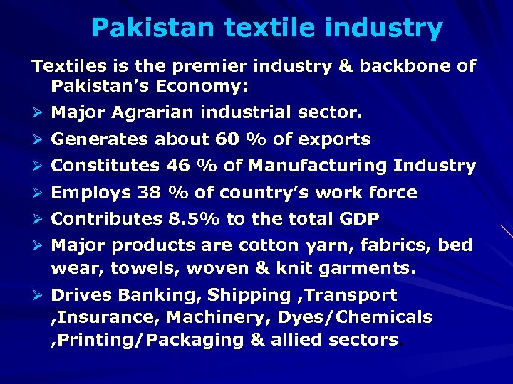 Pakistan textile industry Textiles is the premier industry & backbone of Pakistan’s Economy: Ø