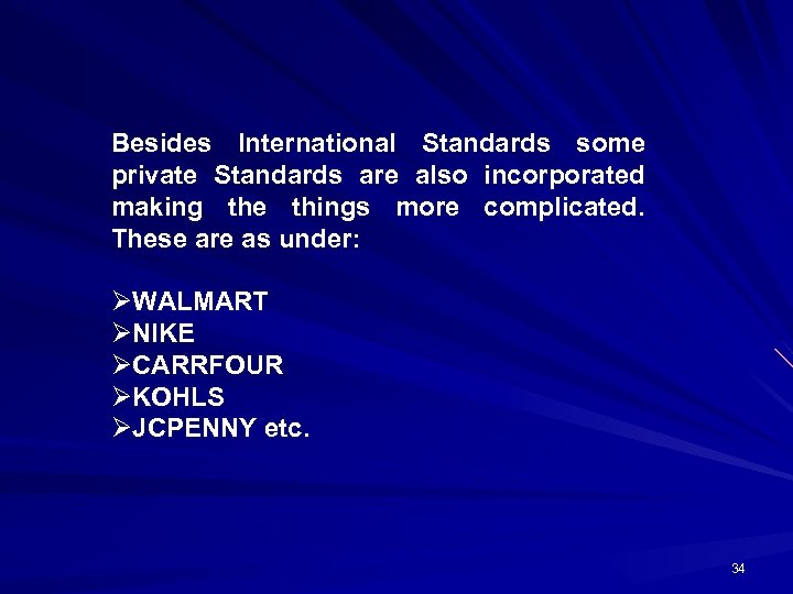 Besides International Standards some private Standards are also incorporated making the things more complicated.