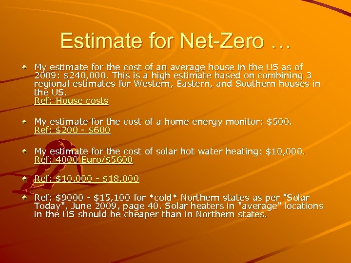 Estimate for Net-Zero … My estimate for the cost of an average house in