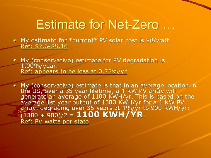 Estimate for Net-Zero … My estimate for *current* PV solar cost is $8/watt. Ref: