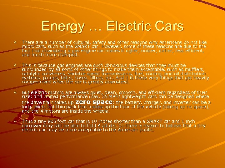 Energy … Electric Cars There a number of cultural, safety and other reasons why