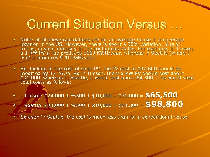 Current Situation Versus … Note: all of these calculations are for an average house