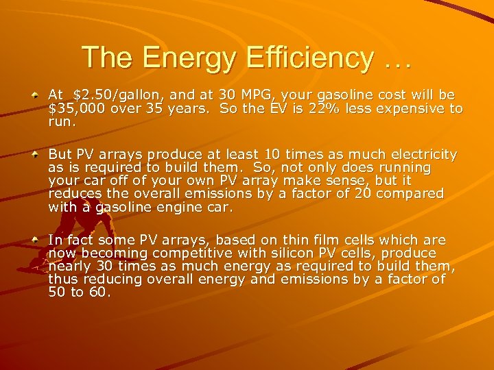 The Energy Efficiency … At $2. 50/gallon, and at 30 MPG, your gasoline cost