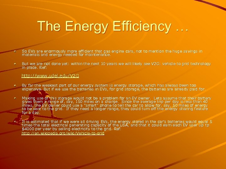 The Energy Efficiency … So EVs are enormously more efficient that gas engine cars,