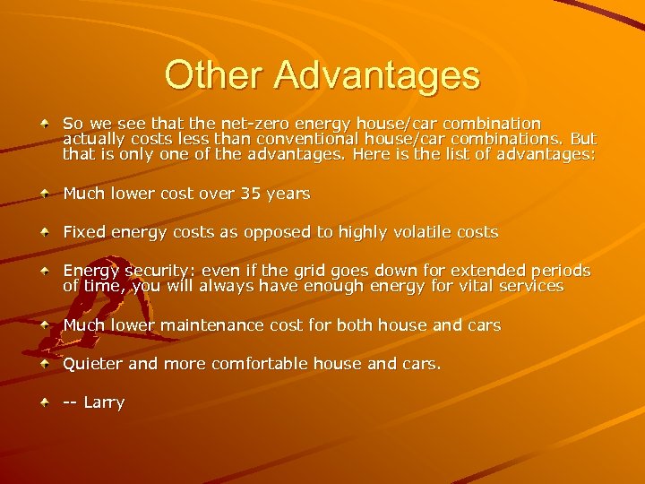 Other Advantages So we see that the net-zero energy house/car combination actually costs less