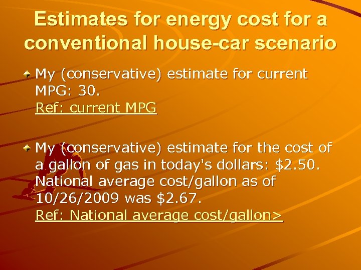 Estimates for energy cost for a conventional house-car scenario My (conservative) estimate for current