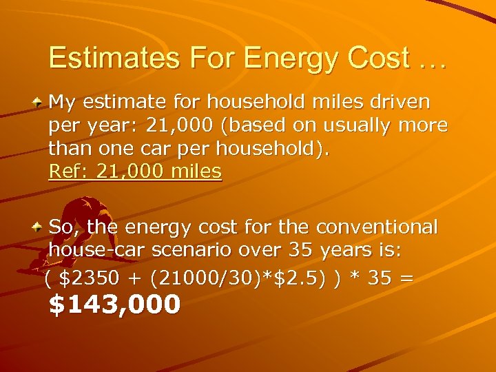 Estimates For Energy Cost … My estimate for household miles driven per year: 21,