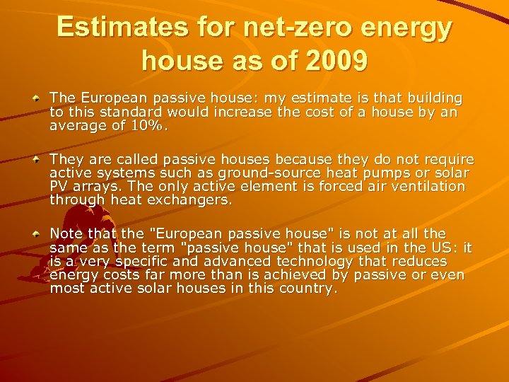 Estimates for net-zero energy house as of 2009 The European passive house: my estimate