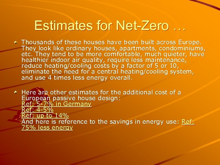 Estimates for Net-Zero … Thousands of these houses have been built across Europe. They