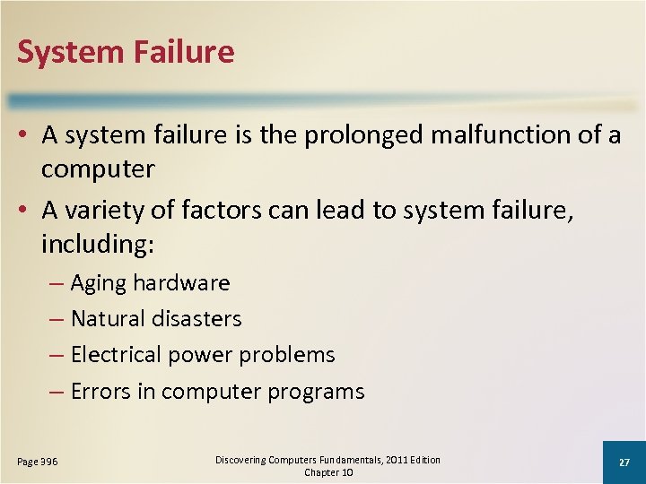 System Failure • A system failure is the prolonged malfunction of a computer •