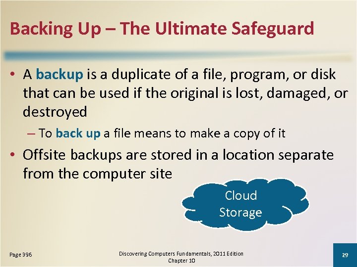 Backing Up – The Ultimate Safeguard • A backup is a duplicate of a