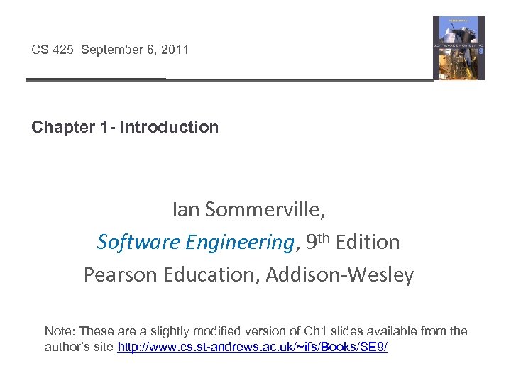 CS 425 September 6, 2011 Chapter 1 - Introduction Ian Sommerville, Software Engineering, 9