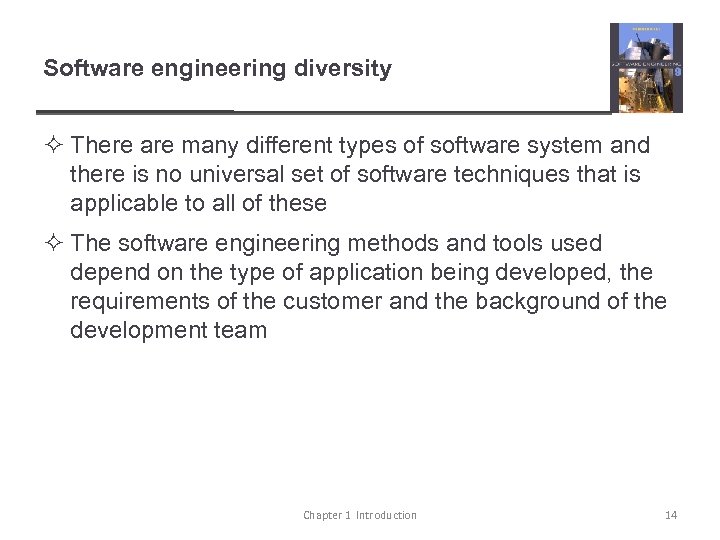 Software engineering diversity ² There are many different types of software system and there