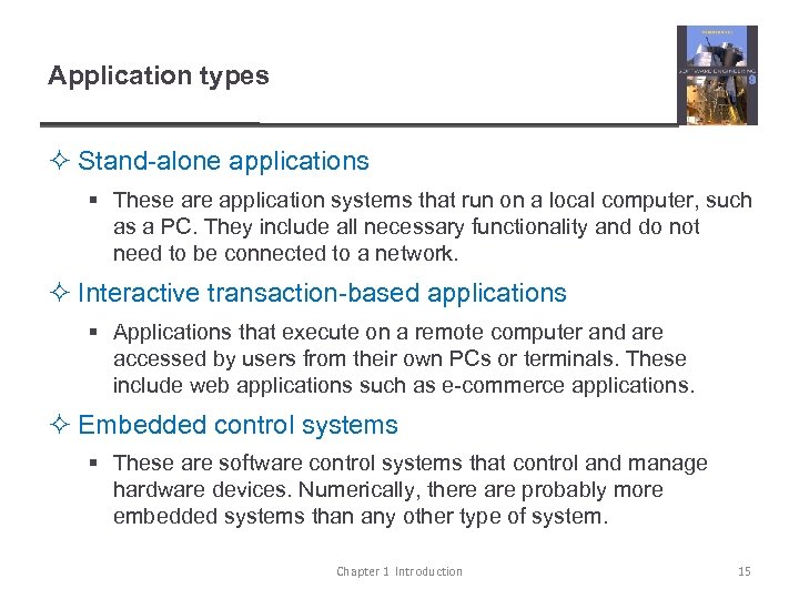 Application types ² Stand-alone applications § These are application systems that run on a