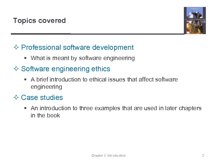 Topics covered ² Professional software development § What is meant by software engineering ²