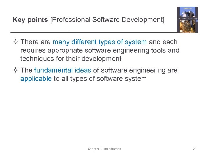 Key points [Professional Software Development] ² There are many different types of system and