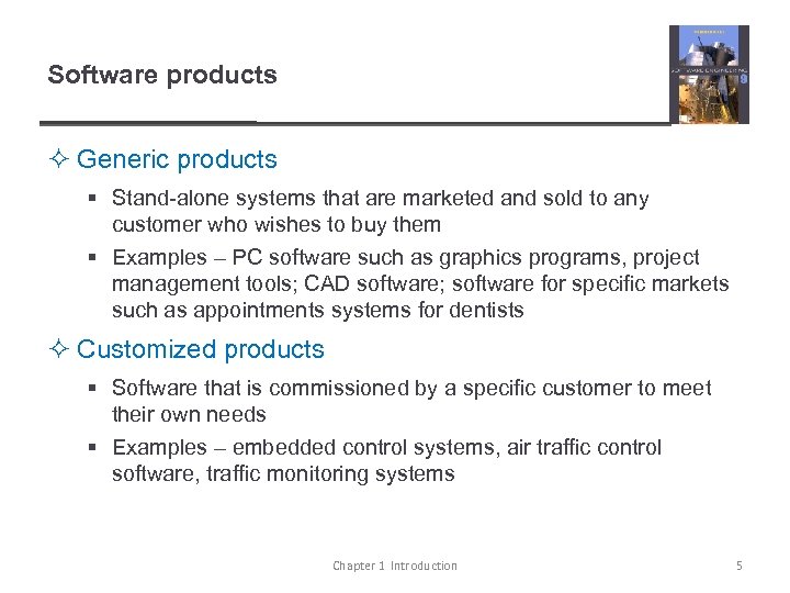Software products ² Generic products § Stand-alone systems that are marketed and sold to