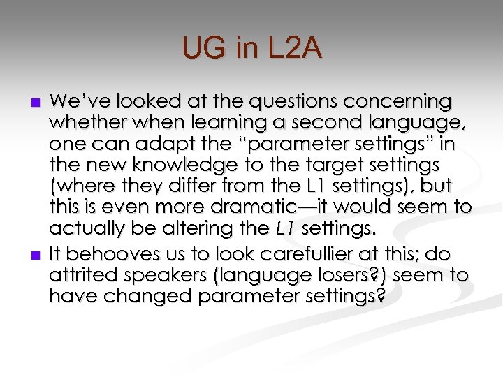 UG in L 2 A n n We’ve looked at the questions concerning whether