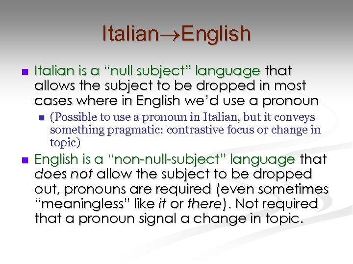 Italian English n Italian is a “null subject” language that allows the subject to
