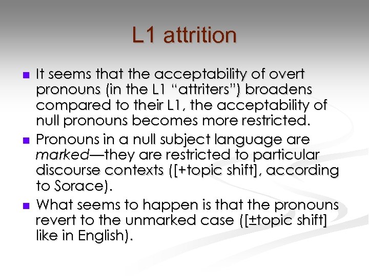 L 1 attrition n It seems that the acceptability of overt pronouns (in the