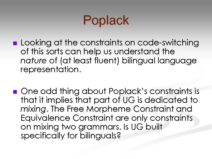 Poplack n Looking at the constraints on code-switching of this sorts can help us