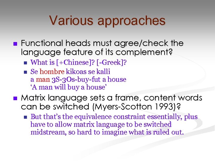 Various approaches n Functional heads must agree/check the language feature of its complement? n