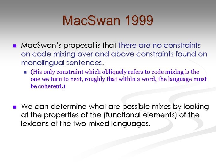 Mac. Swan 1999 n Mac. Swan’s proposal is that there are no constraints on