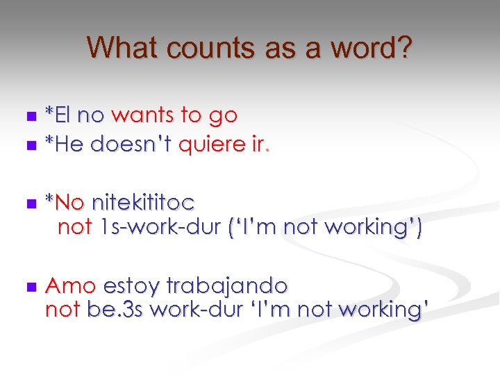 What counts as a word? *El no wants to go n *He doesn’t quiere
