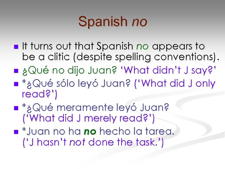 Spanish no It turns out that Spanish no appears to be a clitic (despite
