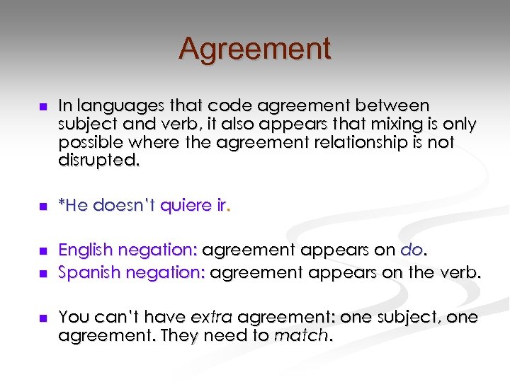 Agreement n In languages that code agreement between subject and verb, it also appears